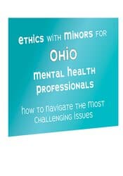 Ethics with Minors for Ohio Mental Health Professionals: How to Navigate the Most Challenging Issues â€“ Terry Casey