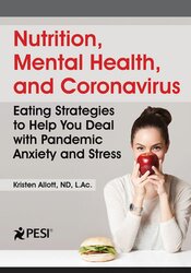 Nutrition, Mental Health, and Coronavirus: Eating Strategies to Help You Deal with Pandemic Anxiety and Stress – Kristen Allott