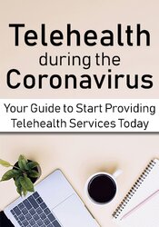 Telehealth during the Coronavirus Crisis: Your Guide to Start Providing Telehealth Services Today – Joni Gilbertson