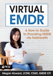 Virtual EMDR: A How-to Guide to Providing EMDR via Telehealth – Megan Howard
