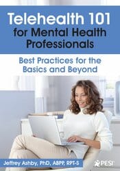 Telehealth 101 for Mental Health Professionals: Best Practices for the Basics and Beyond â€“ Jeffrey Ashby