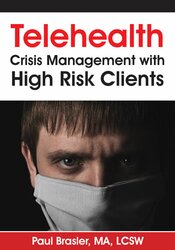 Telehealth: Crisis Management with High Risk Clients â€“ Paul Brasler