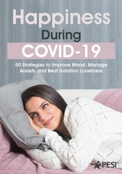 Happiness During COVID-19: 50 Strategies to Improve Mood, Manage Anxiety and Beat Isolation Loneliness â€“ Jonah Paquette