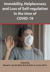 Immobility, Helplessness and Loss of Self-regulation in the time of COVID-19 – Peter Levine, Bessel van der Kolk