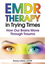 EMDR in Trying Times: How Our Brains Process and Move Through Trauma – Deany Laliotis