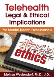 Telehealth: Legal & Ethical Implications for Mental Health Professionals – Melissa Westendorf