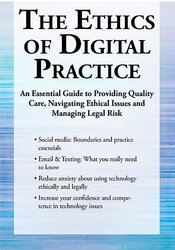 The Ethics of Digital Practice: An Essential Guide to Providing Quality Care, Navigating Ethical Issues and Managing Legal Risk – Terry Casey