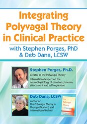Integrating Polyvagal Theory in Clinical Practice with Stephen Porges, PhD & Deb Dana, LCSW – Deborah Dana, Stephen Porges