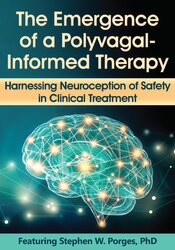 The Emergence of a Polyvagal-Informed Therapy: Harnessing Neuroception of Safety in Clinical Treatment – Stephen Porges