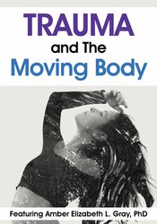 Trauma and The Moving Body – Amber Elizabeth Gray