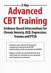 2-Day: Advanced CBT Training: Evidence-Based Interventions for Chronic Anxiety, OCD, Depression, Trauma and PTSD – John Ludgate