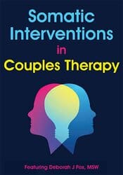 Somatic Interventions in Couples Therapy – Deborah J Fox
