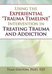 Using the Experiential ?Trauma Timeline? Intervention in Treating Trauma and Addiction – Tian Dayton