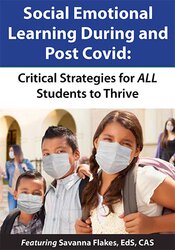 Social Emotional Learning During and Post COVID: Critical Strategies for ALL Students to Thrive – Savanna Flakes