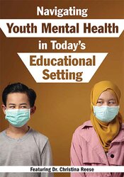 Navigating Youth Mental Health in Today?s Educational Setting – Christina Reese