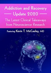 Addiction and Recovery Update 2020: The Latest Clinical Takeaways from Neuroscience Research – Kevin McCauley