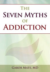 The Seven Myths of Addiction – Gabor Mat?