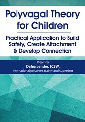 Polyvagal Theory for Children: Practical Application to Build Safety, Create Attachment & Develop Connection – Dafna Lender