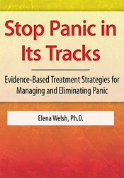 Stop Panic In Its Tracks: Evidence-Based Treatment Strategies for Managing and Eliminating Panic Attacks – Elena Welsh