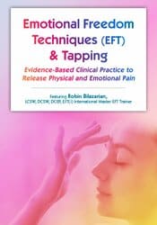 Emotional Techniques (EFT) & Tapping: Evidence-Based Clinical Practice to Release Physical and Emotional Pain – Robin Bilazarian