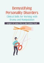 Demystifying Personality Disorders: Clinical Skills for Working with Drama and Manipulation – Alan Godwin, Gregory W. Lester