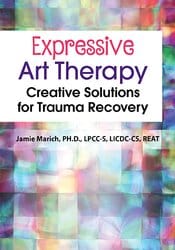 Expressive Art Therapy: Creative Solutions for Trauma Recovery – Jamie Marich