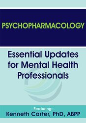 Psychopharmacology: Essential Updates for Mental Health Professionals – Kenneth Carter