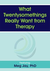 What Twentysomethings Really Want from Therapy – Meg Jay