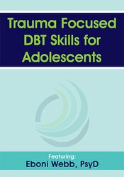 Trauma Focused DBT Skills for Adolescents – Eboni Webb