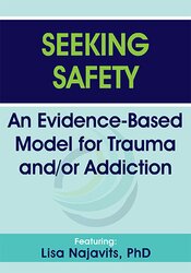 Seeking Safety: An Evidence-Based Model for Trauma andor Addiction – Lisa Najavits