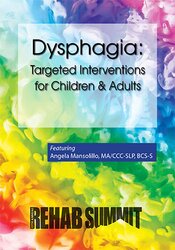 Dysphagia: Targeted Interventions for Children & Adults – Angela Mansolillo