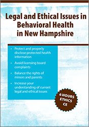 Legal and Ethical Issues in Behavioral Health in New Hampshire – Nicholas F. Casolaro, Biron Bedard