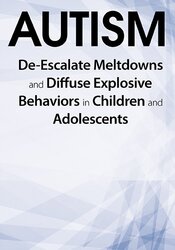 Autism: De-Escalate Meltdowns and Diffuse Explosive Behaviors in ...