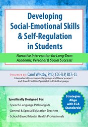 Developing Social-Emotional Skills & Self-Regulation in Students: Narrative Intervention for Long-Term Academic, Personal & Social Success – Carol Westby