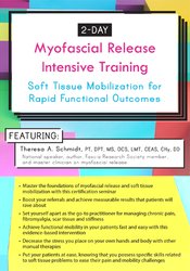 2-Day Myofascial Release Intensive Training: Soft Tissue Mobilization for Rapid Functional Outcomes â€“ Theresa A. Schmidt