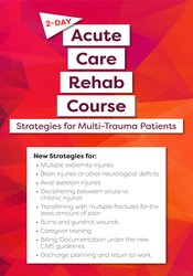 2-Day: Acute Care Rehab Course: Strategies for Multi-Trauma Patients – Steven Rankin