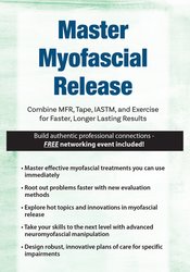 Master Myofascial Release: Combine MFR, Tape, IASTM, and Exercise for Faster, Longer Lasting Results – Jason Handschumacher