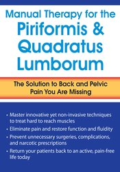 Manual Therapy for the Piriformis & Quadratus Lumborum: The Solution to Back & Pelvic Pain You Are Missing – Peggy Lamb