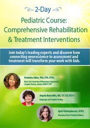 2-Day Pediatric Course: Comprehensive Rehabilitation & Treatment Interventions – April Christopherson, Angela Mansolillo, Varleisha D. Gibbs