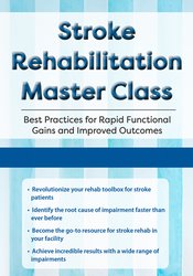 Stroke Rehabilitation Master Class: Best Practices for Rapid Functional Gains and Improved Outcomes – Jonathan Henderson