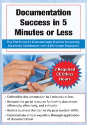 Documentation Success in 5 Minutes or Less: The Platforms to Demonstrate Medical Necessity, Maximize Reimbursement & Eliminate Paybacks – Trent Brown