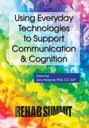 Using Everyday Technologies to Support Communication & Cognition – Jerry Hoepner