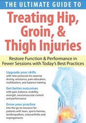 The Ultimate Guide to Treating Hip, Groin, & Thigh Injuries: Restore Function & Performance in Fewer Sessions with Today?s Best Practices – J.C. Andersen