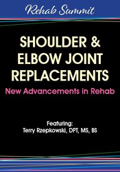 Shoulder & Elbow Joint Replacements – New Advancements in Rehab – Terry Rzepkowski