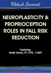 Neuroplasticity & Proprioception Roles in Fall Risk Reduction – Michel (Shelly) Denes