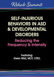 Self-Injurious Behaviors in ASD & Developmental Disorders: Reducing the Frequency & Intensity – Gwen Wild