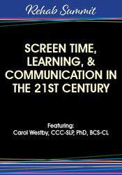Screen Time, Learning, & Communication in the 21st Century – Carol Westby