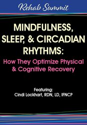 Mindfulness, Sleep, & Circadian Rhythms – How They Optimize Physical & Cognitive Recovery – Cindi Lockhart