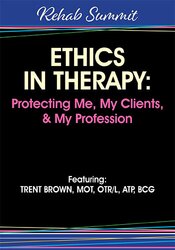 Ethics in Therapy: Protecting Me, My Clients, & My Profession – Trent Brown