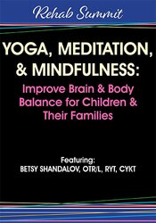 Yoga, Meditation, & Mindfulness: Improve Brain & Body Balance for Children & Their Families – Betsy Shandalov